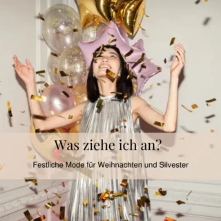 Was ziehe ich an? Festliche Mode für Weihnachten und Silvester